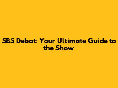 SBS Debat: Your Ultimate Guide to the Show