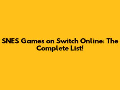 SNES Games on Switch Online: The Complete List!