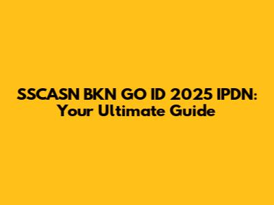 SSCASN BKN GO ID 2025 IPDN: Your Ultimate Guide