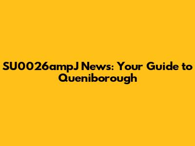 SU0026ampJ News: Your Guide to Queniborough