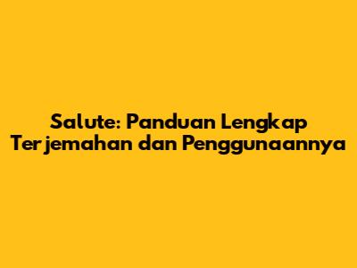 Salute: Panduan Lengkap Terjemahan dan Penggunaannya