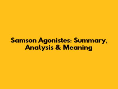 Samson Agonistes: Summary, Analysis & Meaning