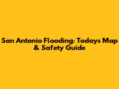 San Antonio Flooding: Today's Map & Safety Guide