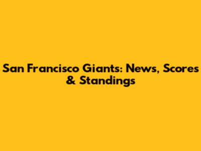 San Francisco Giants: News, Scores & Standings