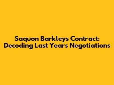 Saquon Barkley's Contract: Decoding Last Year's Negotiations