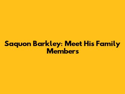 Saquon Barkley: Meet His Family Members