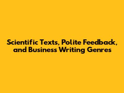 Scientific Texts, Polite Feedback, and Business Writing Genres
