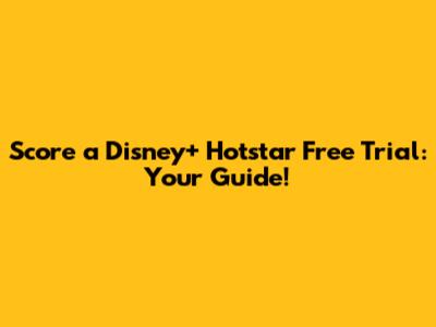 Score a Disney+ Hotstar Free Trial: Your Guide!
