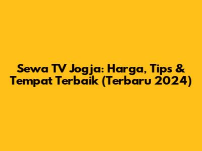 Sewa TV Jogja: Harga, Tips & Tempat Terbaik (Terbaru 2024)