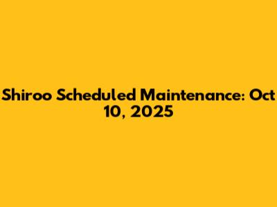 Shiroo Scheduled Maintenance: Oct 10, 2025