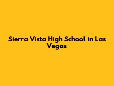 Sierra Vista High School in Las Vegas