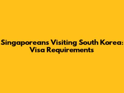 Singaporeans Visiting South Korea: Visa Requirements