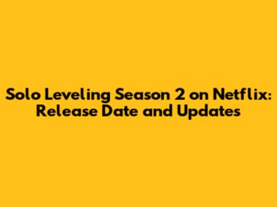 Solo Leveling Season 2 on Netflix: Release Date and Updates