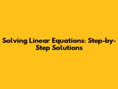 Solving Linear Equations: Step-by-Step Solutions