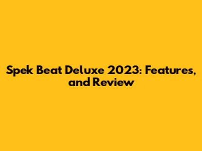 Spek Beat Deluxe 2023: Features, and Review