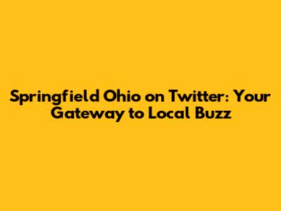 Springfield Ohio on Twitter: Your Gateway to Local Buzz
