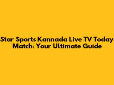 Star Sports Kannada Live TV Today Match: Your Ultimate Guide