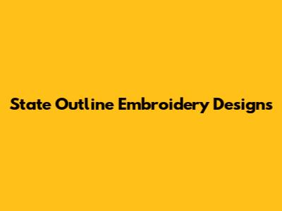 State Outline Embroidery Designs