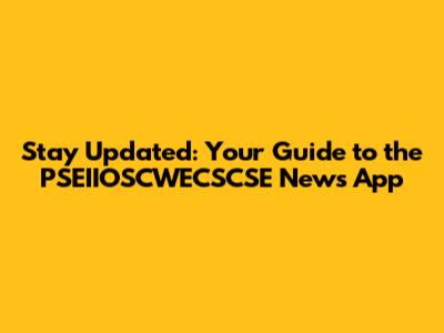 Stay Updated: Your Guide to the PSEIIOSCWECSCSE News App