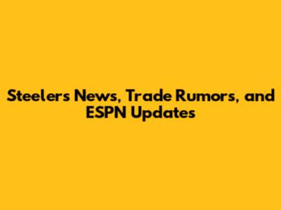 Steelers News, Trade Rumors, and ESPN Updates
