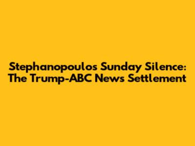 Stephanopoulos' Sunday Silence: The Trump-ABC News Settlement