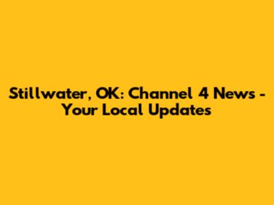 Stillwater, OK: Channel 4 News - Your Local Updates