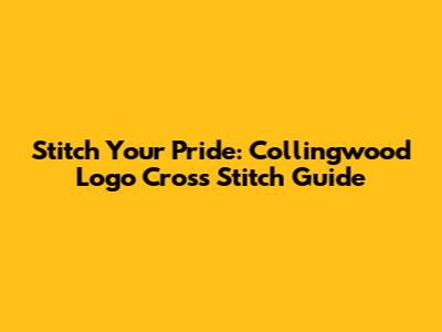 Stitch Your Pride: Collingwood Logo Cross Stitch Guide