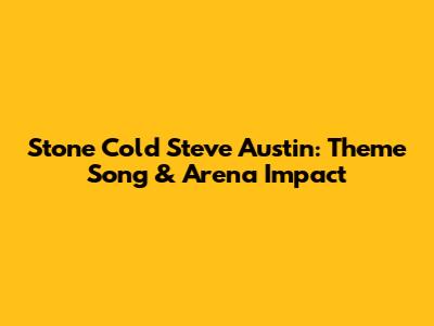 Stone Cold Steve Austin: Theme Song & Arena Impact