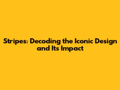 Stripes: Decoding the Iconic Design and Its Impact