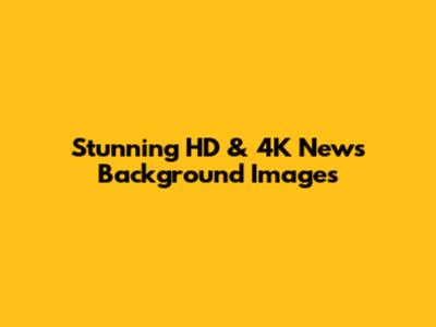 Stunning HD & 4K News Background Images