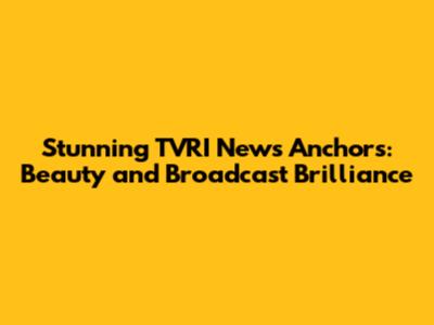 Stunning TVRI News Anchors: Beauty and Broadcast Brilliance