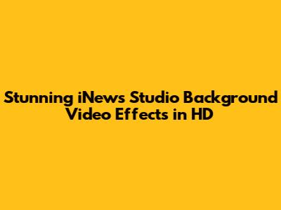 Stunning iNews Studio Background Video Effects in HD