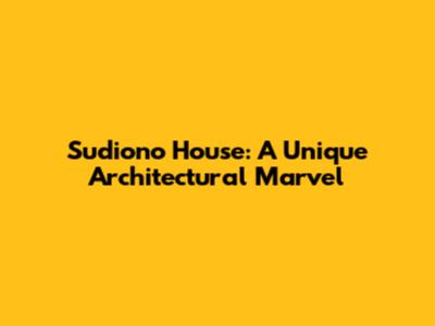 Sudiono House: A Unique Architectural Marvel