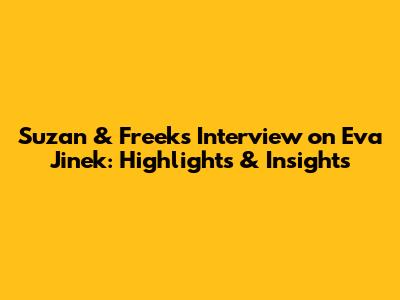 Suzan & Freek's Interview on Eva Jinek: Highlights & Insights