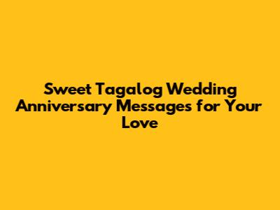 Sweet Tagalog Wedding Anniversary Messages for Your Love