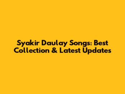 Syakir Daulay Songs: Best Collection & Latest Updates