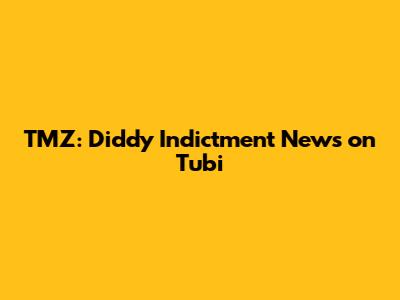TMZ: Diddy Indictment News on Tubi