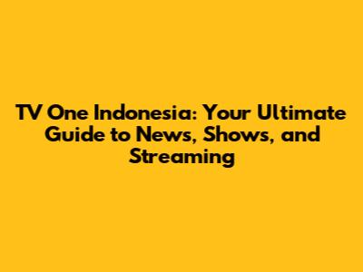 TV One Indonesia: Your Ultimate Guide to News, Shows, and Streaming