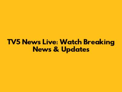TV5 News Live: Watch Breaking News & Updates