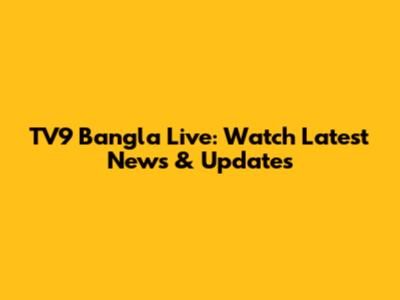 TV9 Bangla Live: Watch Latest News & Updates