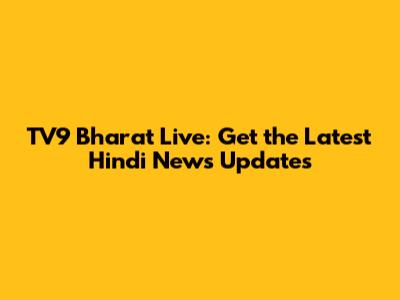 TV9 Bharat Live: Get the Latest Hindi News Updates