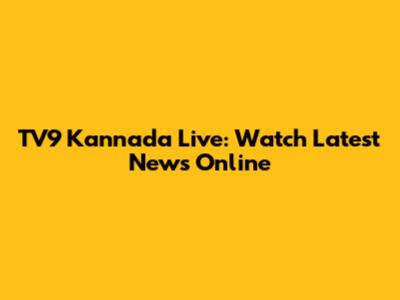 TV9 Kannada Live: Watch Latest News Online