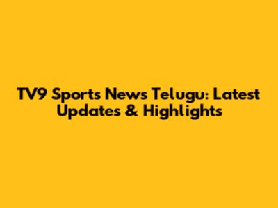 TV9 Sports News Telugu: Latest Updates & Highlights