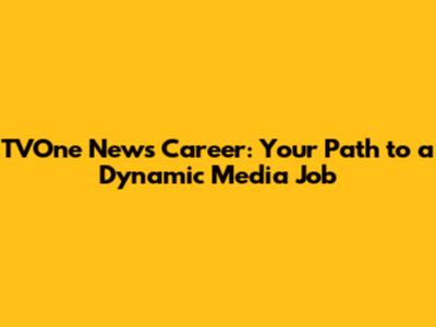 TVOne News Career: Your Path to a Dynamic Media Job