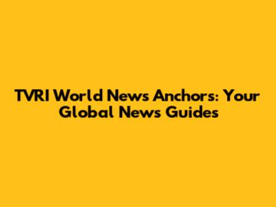 TVRI World News Anchors: Your Global News Guides