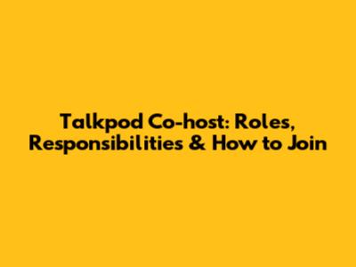 Talkpod Co-host: Roles, Responsibilities & How to Join