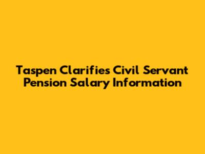 Taspen Clarifies Civil Servant Pension Salary Information