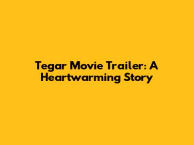 Tegar Movie Trailer: A Heartwarming Story