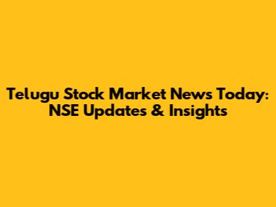 Telugu Stock Market News Today: NSE Updates & Insights