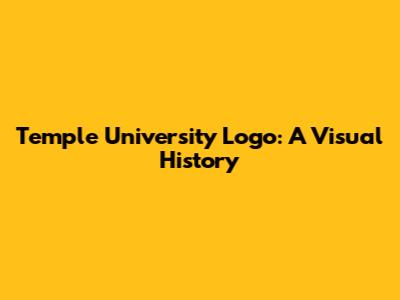 Temple University Logo: A Visual History